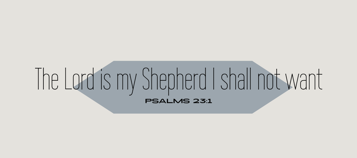 The Lord is my Shepherd I shall not want